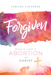 Forgiven Healing the Wounds of Abortion with Christ	